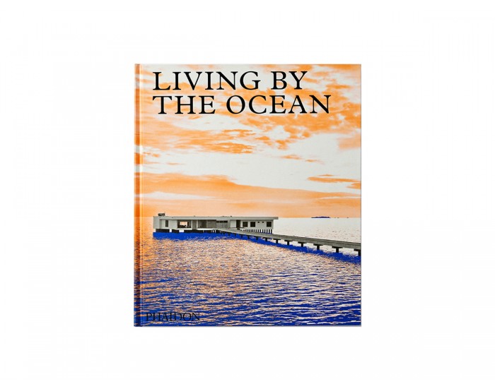 Living by the Ocean: Contemporary Houses by the Sea Phaidon Editors