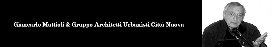 Giancarlo Mattioli & Gruppo Architetti Urbanisti Città Nuova